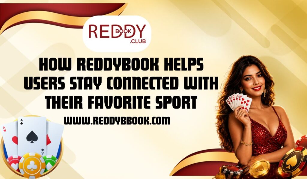 How Reddybook Helps Users Stay Connected With Their Favorite Sport